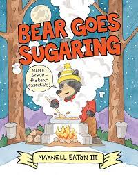 Bear Goes Sugaring by Maxwell Eaton III