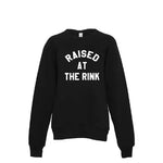 Raised At the Rink™ Youth Hockey Sweatshirt
