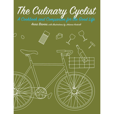 The Culinary Cyclist: A Cookbook and Companion for the Good Life