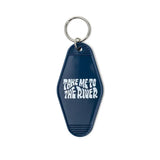 Take Me To The River Keychain