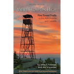 Views from on High: Fire Tower Trails in the Adirondacks and Catskills (2nd Edition)
